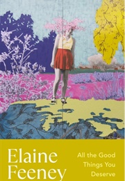 All the Good Things You Deserve (Elaine Feeney)