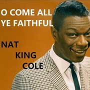 O Come All Ye Faithful- Nat King Cole