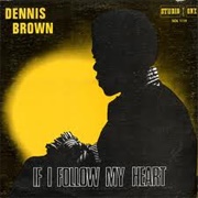 If I Follow My Heart - Dennis Brown