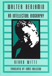 Walter Benjamin: An Intellectual Biography (Bernd Witte)