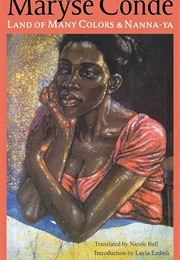 Land of Many Colors and Nanna-Ya (Maryse Conde)