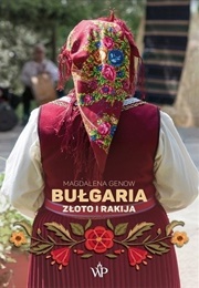 Bułgaria. Złoto I Rakija. (Magdalena Genow)