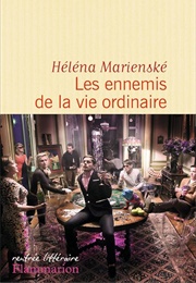 Les Ennemis De La Vie Ordinaire (Héléna Marienské)