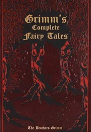 Grimm&#39;s Complete Fairy Tales (Brothers Grimm)