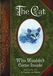 The Cat Who Wouldn&#39;t Come Inside: Based on a True Story (Cynthia Von Buhler)