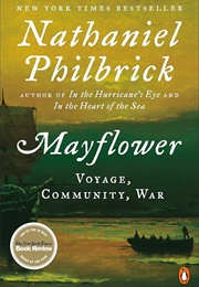 Mayflower: A Story of Courage, Community, and War (Philbrick, Nathaniel)