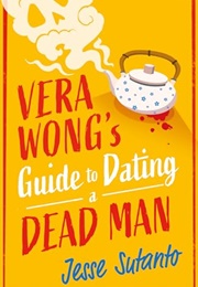 Vera Wong's Guide to Dating a Dead Man (Jesse Q. Sutanto)