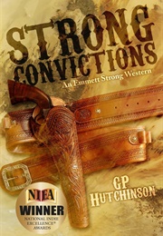 Strong Convictions: An Emmett Strong Western (Emmett Strong Westerns Book 1) (Hutchinson, GP)