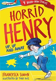 Horrid Henry: Up, Up and Away (Francesca Simon)