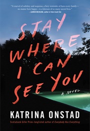 Stay Where I Can See You (Katrina Onstad)