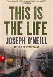 This Is the Life (Joseph O'Neill)