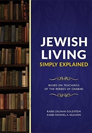Jewish Living Simply Explained (Zalman Goldstein)