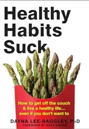 Healthy Habits Suck (Dayna Lee-Baggley)
