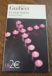 La Chair Fraîche (Hervé Guibert)
