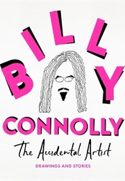The Accidental Artist: Drawings and Stories (Billy Connolly)