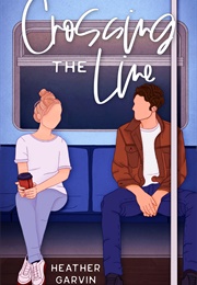 Crossing the Line (Heather Garvin)
