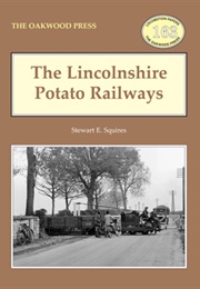 The Lincolnshire Potato Railways (Squires, Stewart E.)