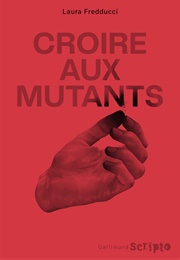 Croire Aux Mutants (Laura Freducci)