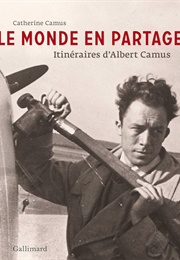 Le Monde En Partage (Catherine Camus)
