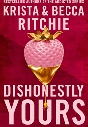Dishonestly Yours (Krista Ritchie)