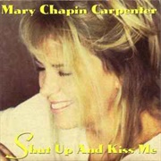 Shut Up and Kiss Me - Mary Chapin Carpenter