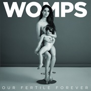 Womps – Our Fertile Forever