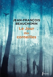 Le Jour Des Corneilles (Jean-François Beauchemin)