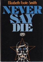 Never Say Die (Elizabeth Foote-Smith)