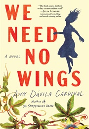 We Need No Wings (Ann Davila Cardinal)