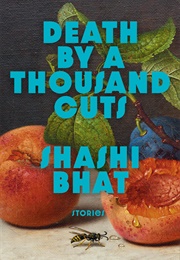 Death by a Thousand Cuts (Shashi Bhat)