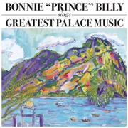 Bonnie 'Prince' Billy - Sings Greatest Palace Music (2004)