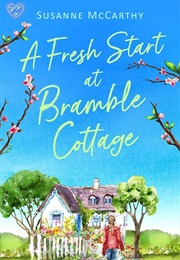 A Fresh Start at Bramble Cottage (Susanne McCarthy)