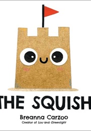 The Squish (Breanna Carzoo)
