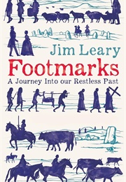Footmarks: A Journey Into Our Restless Past (Jim Leary)