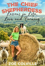 The Chief Shepherdess: Lessons in Life, Love and Farming (Zoe Colville)