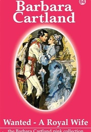 Wanted - A Royal Wife (Barbara Cartland)