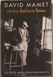 Make-Believe Town: Essays and Remembrances (David Mamet)