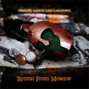 Retreat From Moscow - Dreams, Myths and Machines