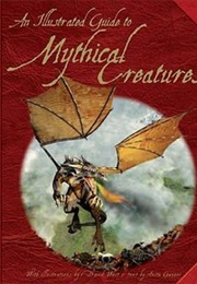 The Illustrated Guide to Mythical Creatures (Anite Ganeri)
