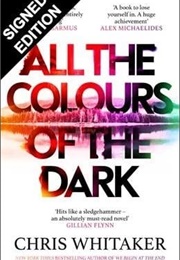 All the Colours of the Dark (Chris Whitaker)
