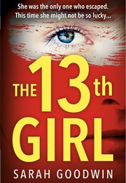The 13th Girl (Sarah Goodwin)