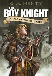 The Boy Knight a Tale of the Crusades (Henty, G.A.)