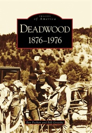 Deadwood: 1876-1976 (Images of America) (Bev Pechan, Bill Groethe)