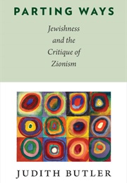 Parting Ways: Jewishness and the Critique of Zionism (Judith Butler)