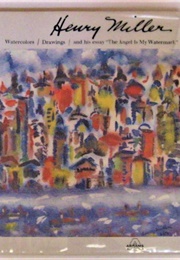 Watercolors, Drawings, & Essay the Angel Is My Watermark (Henry Miller)