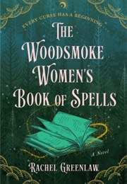 The Woodsmoke Women's Book of Spells (Rachel Greenlaw)