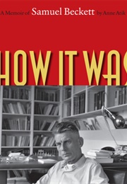 How It Was: A Memoir of Samuel Beckett (Anne Atik)