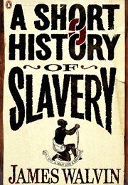 A Short History of Slavery (Walvin, James)