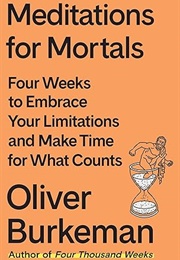 Meditations for Mortals (Oliver Burkeman)