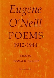 Eugene O'Neill: Poems: 1912-1944 (O'Neill)
